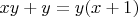 $xy + y = y(x+1)$ $xy + y = y(x+1)$