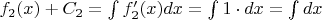 $f_2(x) + C_2 = \int f_2'(x)dx = \int 1 \cdot dx = \int dx$