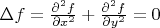 $\Delta f=\frac{\partial^2 f}{\partial x^2}+\frac{\partial^2 f}{\partial y^2}=0$