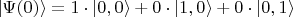$$|\Psi(0)\rangle=1\cdot |0,0\rangle +0\cdot |1,0\rangle+0\cdot |0,1\rangle$$