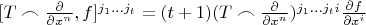 $[T\frown \frac{\partial}{\partial x^n}, f]^{j_1 \dots j_t}=(t+1)(T \frown  \frac{\partial}{\partial x^n})^{j_1 \dots j_t i} \frac{\partial f}{\partial x^i}$