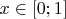 $x\in\left[ 0;1\right]$