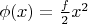 $\phi(x)=\tfrac{f}{2}x^2$