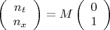 $\left( {\begin{array}{*{20}c} {n_t } \\ {n_x } \\ \end{array} } \right) = M\left( {\begin{array}{*{20}c} 0 \\ 1 \\ \end{array} } \right)$ $\left( {\begin{array}{*{20}c} {n_t } \\ {n_x } \\ \end{array} } \right) = M\left( {\begin{array}{*{20}c} 0 \\ 1 \\ \end{array} } \right)$