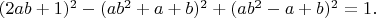 $(2ab+1)^2-(ab^2+a+b)^2+(ab^2-a+b)^2=1.$