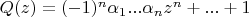 $Q(z)=(-1)^n\alpha_1...\alpha_nz^n+...+1$