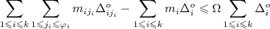 $$\sum\limits_{1 \leqslant i \leqslant k}^{} \sum\limits_{1 \leqslant j_{i} \leqslant \varphi_i}^{} m_{ij_{i}}\Delta_{ij_{i}}^{o} - \sum\limits_{1 \leqslant i \leqslant k}^{} m_i \Delta_{i}^{o} \leqslant \Omega \sum\limits_{1 \leqslant i \leqslant k}^{} \Delta_{i}^{o}$$