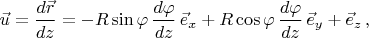 $$\vec{u}=\frac{d\vec{r}}{dz}=-R\sin\varphi\,\frac{d\varphi}{dz}\,\vec{e}_x+R\cos\varphi\,\frac{d\varphi}{dz}\,\vec{e}_y+\vec{e}_z\,,$$