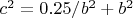 $c^2=0.25/b^2+b^2$