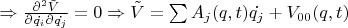 $\Rightarrow \frac{\partial^2\tilde{V}}{\partial\dot{q_i}\partial\dot{q_j}} = 0 \Rightarrow \tilde{V} = \sum A_j(q, t)\dot{q_j} + 
V_{00}(q, t)$