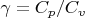 $\gamma=C_p/C_v$