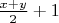 $\frac{x+y}{2}+1$