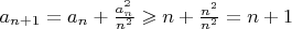 $a_{n+1}=a_n+\frac{a_n^2}{n^2}\geqslant n+\frac{n^2}{n^2}=n+1$ $a_{n+1}=a_n+\frac{a_n^2}{n^2}\geqslant n+\frac{n^2}{n^2}=n+1$