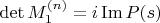 \det M_1^{(n)} = i \operatorname{Im} P(s) \det M_1^{(n)} = i \operatorname{Im} P(s)