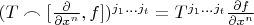 $(T \frown [\frac{\partial}{\partial x^n},f])^{j_1 \dots j_t} = T^{j_1 \dots j_t}\frac{\partial f}{\partial x^n}$
