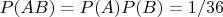 $P(AB)=P(A)P(B)=1/36$