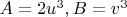 $A=2u^3, B=v^3$