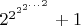 $2^{2^{2^{2^{\ldots}^2}}}+1$