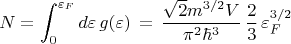 $$N=\int_0^{\varepsilon_F}d\varepsilon\,g(\varepsilon)\,=\,\frac{\sqrt{2}m^{3/2}V}{\pi^2\hbar^3}\,\frac{2}{3}\,\varepsilon_F^{3/2}$$