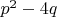 $p^2 - 4q$