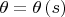 $\theta  = \theta \left( s \right)$