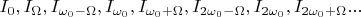 $I_0,I_{\Omega},I_{\omega_0-\Omega},I_{\omega_0},I_{\omega_0+\Omega},I_{2\omega_0-\Omega},I_{2\omega_0},I_{2\omega_0+\Omega}...$