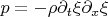 $p = -\rho\partial_t {\xi}\partial_x {\xi}$