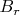$B_{r}$ $B_{r}$