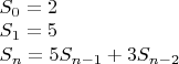 $\\S_0=2\\
S_1=5\\
S_n=5S_{n-1}+3S_{n-2}$