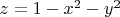 $z=1-x^2-y^2$