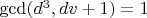 $\gcd(d^3, dv + 1) = 1$