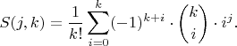 $$S(j,k) =\frac{1}{k!} \sum_{i=0}^k (-1)^{k+i}\cdot \binom{k}{i}\cdot i^{j}.$$