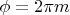 $\phi = 2\pi m$