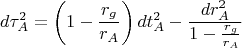 $$
d \tau^{2}_{A} = \left(1 - \frac{r_g}{r_A} \right) d t^{2}_{A} - \frac{d r^{2}_{A}}{1 - \frac{r_g}{r_A} }
$$
