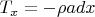 $T_x=-\rho a dx$