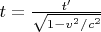 $ t = \frac{ t' }{\sqrt{1-v^2/c^2}}$