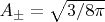 $A_{\pm}=\sqrt{3/8\pi}$