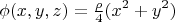 $$\phi(x,y,z)=\tfrac{\rho}{4}(x^2+y^2)$$