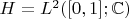$H=L^2([0,1];\mathbb{C})$