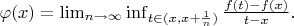 $   \varphi(x) = \lim_{n \to \infty} \inf_{t \in (x, x + \frac{1}{n})} \frac{f(t)-f(x)}{t-x}.   $