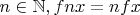 $n \in \mathbb{N}, fnx = nfx$