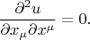 $$\dfrac{\partial^2 u}{\partial x_\mu \partial x^\mu}=0.$$