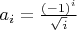 $a_i=\frac{(-1)^i}{\sqrt i}$