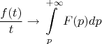 $$\frac{f(t)}{t}\to \int\limits_p^{+\infty}F(p)dp$$