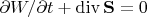 $\partial W/\partial t+\operatorname{div}\mathbf{S}=0$