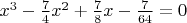 $x^3-\frac{7}{4}x^2+\frac{7}{8}x-\frac{7}{64}=0$