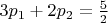 $3 p_1 + 2 p_2  = \frac {5}{2}$