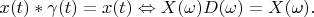 $ x(t)* \gamma (t) = x(t) \Leftrightarrow X(\omega)D(\omega) = X(\omega) .$ $ x(t)* \gamma (t) = x(t) \Leftrightarrow X(\omega)D(\omega) = X(\omega) .$
