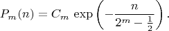 $$
P_{m}(n) = C_{m} \, \exp \left( - \frac{n}{2^{m} - \frac{1}{2}} \right).
$$