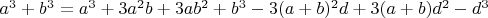 $a^3 + b^3 = a^3 + 3a^2b + 3ab^2 + b^3 - 3(a + b)^2d + 3(a + b)d^2 - d^3$